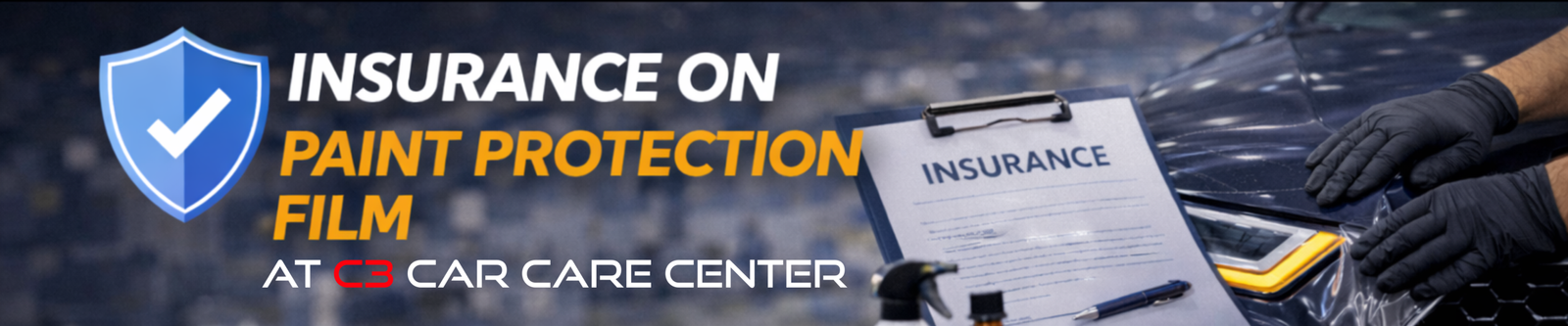 Insurance on Paint Protection Films At C3 car care center